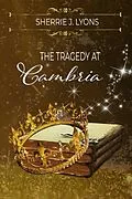 E-Book (epub) THE TRAGEDY AT CAMBRIA von Sherrie J. Lyons