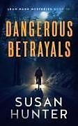 Couverture cartonnée Dangerous Betrayals de Susan Hunter