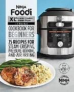 Couverture cartonnée Ninja Foodi XL Pressure Cooker Steam Fryer with Smartlid Cookbook for Beginners de Ninja Test Kitchen