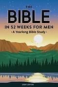 Couverture cartonnée The Bible in 52 Weeks for Men de Josh Laxton