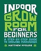 Couverture cartonnée Indoor Grow Room for Beginners de Matthew McClure