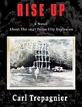 E-Book (epub) Rise Up A Novel About The 1947 Texas City Explosion von Carl Trapagnier