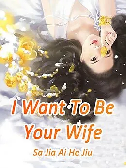 E-Book (epub) I Want To Be Your Wife von Sa JiaAiHeJiu