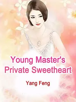 E-Book (epub) Young Master's Private Sweetheart von Yang Feng