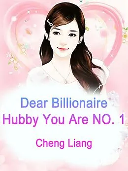 E-Book (epub) Dear Billionaire Hubby, You Are NO. 1 von Cheng Liang