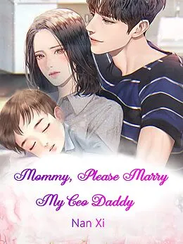 E-Book (epub) Mommy, Please Marry My Ceo Daddy von Nan Xi