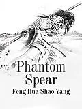 E-Book (epub) Phantom Spear von Feng HuaShaoYang