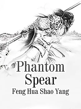 E-Book (epub) Phantom Spear von Feng HuaShaoYang