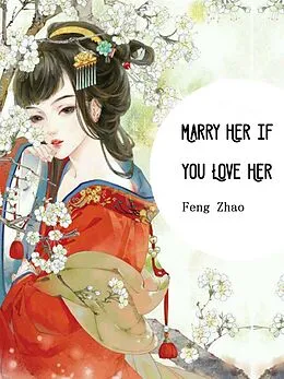 E-Book (epub) Marry Her if You Love Her von Feng Zhao