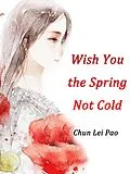 E-Book (epub) Wish You the Spring Not Cold von Chun LeiPao