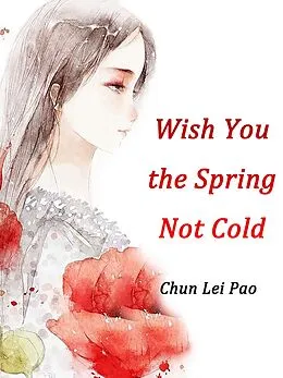E-Book (epub) Wish You the Spring Not Cold von Chun LeiPao
