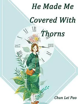 E-Book (epub) He Made Me Covered With Thorns von Chun LeiPao