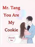 E-Book (epub) Mr. Tang, You Are My Cookie von Chun LeiPao