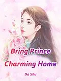 E-Book (epub) Bring Prince Charming Home von Da Shu
