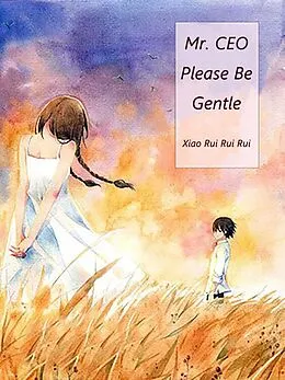 E-Book (epub) Mr. CEO, Please Be Gentle von Xiao Ruiruirui