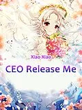 E-Book (epub) CEO, Release Me von Xiao Xiao