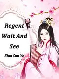 E-Book (epub) Regent, Wait And See von Xiao Sanye
