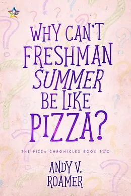 E-Book (epub) Why Can't Freshman Summer Be Like Pizza? (The Pizza Chronicles, #2) von Andy V. Ambrose