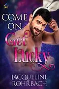 E-Book (epub) Come On, Get Lucky von Jacqueline Rohrbach