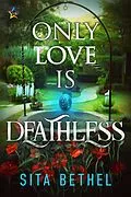 E-Book (epub) Only Love is Deathless von Sita Bethel