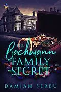 E-Book (epub) The Bachmann Family Secret von Damian Serbu