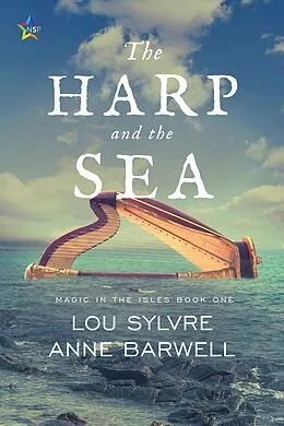 E-Book (epub) The Harp and the Sea (Magic in the Isles, #1) von Lou Sylvre, Anne Barwell