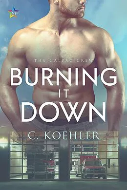 E-Book (epub) Burning It Down (CalPac Crew, #3) von C. Koehler