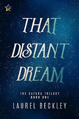 E-Book (epub) That Distant Dream (The Satura Trilogy, #1) von Laurel Beckley