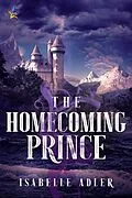 E-Book (epub) The Homecoming Prince (The Castaway Prince, #3) von Isabelle Adler