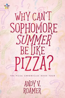 E-Book (epub) Why Can't Sophomore Summer Be Like Pizza? (The Pizza Chronicles, #4) von Andy V. Roamer