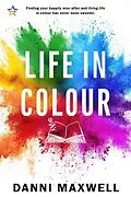 E-Book (epub) Life in Colour von Danni Maxwell