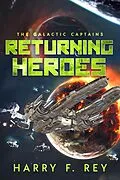 E-Book (epub) Returning Heroes (The Galactic Captains) von Harry F. Rey