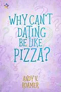 E-Book (epub) Why Can't Dating Be Like Pizza? von Andy V. Roamer