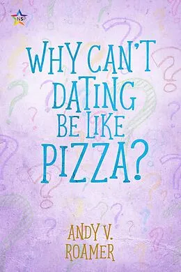 E-Book (epub) Why Can't Dating Be Like Pizza? von Andy V. Roamer