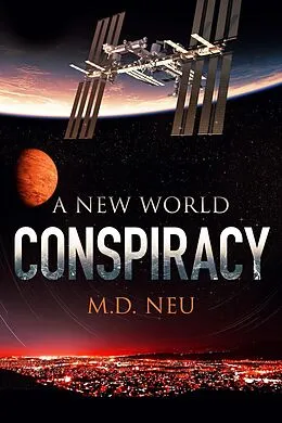 E-Book (epub) Conspiracy (A New World, #3) von M. D. Neu