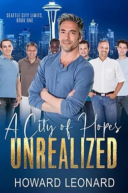 E-Book (epub) A City of Hopes Unrealized (Seattle City Limits, #1) von Howard Leonard