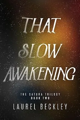 E-Book (epub) That Slow Awakening (The Satura Trilogy, #2) von Laurel Beckley