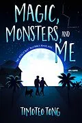 E-Book (epub) Magic, Monsters, and Me (The Magicals' Alliance, #1) von Timoteo Tong