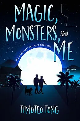 E-Book (epub) Magic, Monsters, and Me (The Magicals' Alliance, #1) von Timoteo Tong