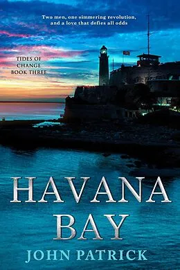 E-Book (epub) Havana Bay (Tides of Change, #3) von John Patrick