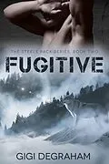 E-Book (epub) Fugitive (Steele Pack, #2) von GiGi DeGraham