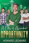 E-Book (epub) A City of Abundant Opportunity (Seattle City Limits, #2) von Howard Leonard