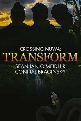 E-Book (epub) Transform (Crossing Nuwa, #4) von Sean Ian O'Meidhir, Connal Braginsky