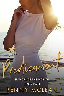 E-Book (epub) The Predicament (Flavors of the Month, #2) von Penny Mclean