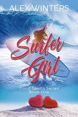 E-Book (epub) Surfer Girl (Good Sports, #1) von Alex Winters