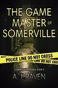 E-Book (epub) The Game Master of Somerville (Somerville Mysteries, #2) von A. J. Raven