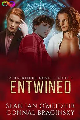 E-Book (epub) Entwined (Darklight, #3) von Sean Ian O'Meidhir, Connal Braginsky
