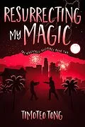 E-Book (epub) Resurrecting My Magic (The Magicals' Alliance, #2) von Timoteo Tong
