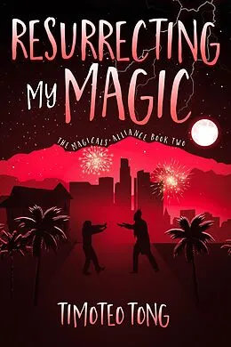 E-Book (epub) Resurrecting My Magic (The Magicals' Alliance, #2) von Timoteo Tong