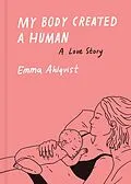 E-Book (epub) My Body Created a Human von Emma Ahlqvist